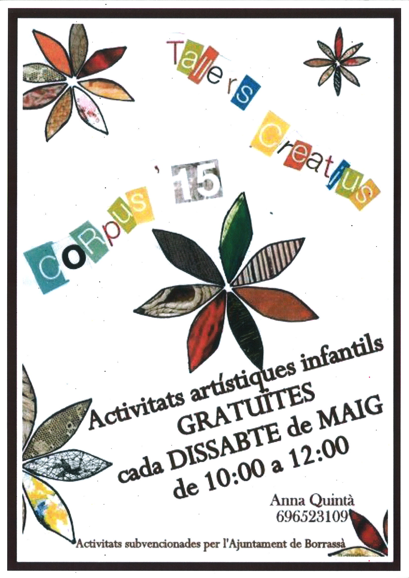 Amb motiu, de la Fira de Corpus de Borrassà, els dissabtes del mes de maig es faran Tallers Creatius Infantils, gratuïts, dirigits per l'Anna Quintà. S'hi prepararà material per ornamentar la Sala de l'Ateneu el dia de la fira.